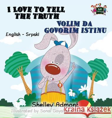 I Love to Tell the Truth Volim da govorim istinu: English Serbian Bilingual Edition - Latin alphabet Admont, Shelley 9781525903151 Kidkiddos Books Ltd.