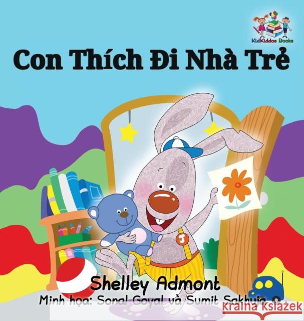 I Love to Go to Daycare: Vietnamese Language Children's Book Shelley Admont 9781525903441 Kidkiddos Books Ltd.