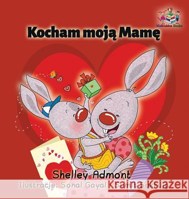 I Love My Mom (Polish edition) Shelley Admont, Kidkiddos Books 9781525903700 Kidkiddos Books Ltd.