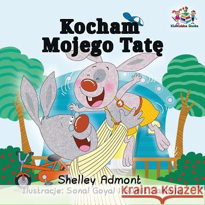 I Love My Dad: Polish Language children's Book Admont, Shelley 9781525904080