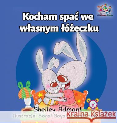 I Love to Sleep in My Own Bed: Polish Language Children's Book Shelley Admont S. a. Publishing 9781525904523 Kidkiddos Books Ltd.