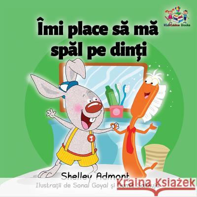 I Love to Brush My Teeth (Romanian children's book): Romanian book for kids Admont, Shelley 9781525905452 Kidkiddos Books Ltd.