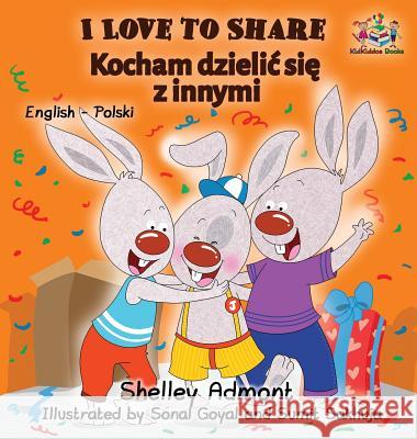 I Love to Share (Polish book for kids): English Polish Bilingual Children's Books Admont, Shelley 9781525905988