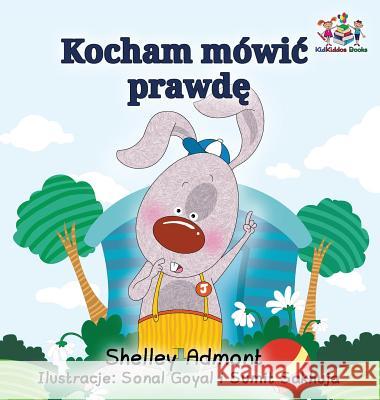 I Love to Tell the Truth (Polish Kids Book): Polish Children's Book Shelley Admont S. a. Publishing 9781525906152 Kidkiddos Books Ltd.