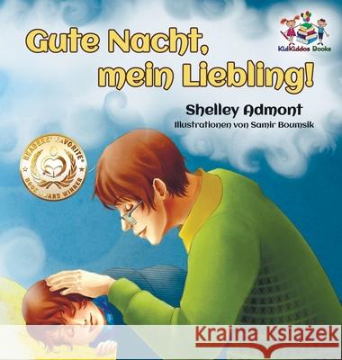 Gute Nacht, mein Liebling! (German Kids Book): Goodnight, My Love! - German children's book Admont, Shelley 9781525906916 Kidkiddos Books Ltd.