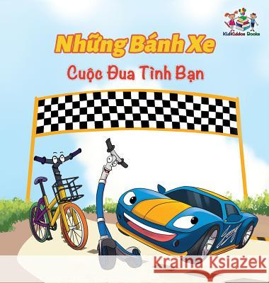 The Wheels The Friendship Race (Vietnamese Book for Kids): Vietnamese Children's Book Nusinsky, Inna 9781525907364 Kidkiddos Books Ltd.