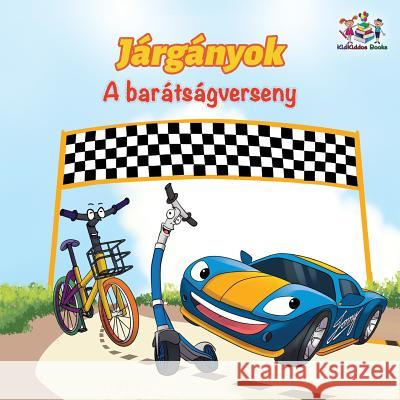 The Wheels The Friendship Race (Hungarian Children's Book): Hungarian Book for Kids Books, Kidkiddos 9781525907593 Kidkiddos Books Ltd.