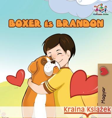 Boxer and Brandon (Hungarian book for kids): Hungarian Children's Book Books, Kidkiddos 9781525908156