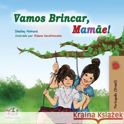 Vamos Brincar, Mamãe!: Let's play, Mom! - Portuguese (Brazil) edition Admont, Shelley 9781525908255 Kidkiddos Books Ltd.