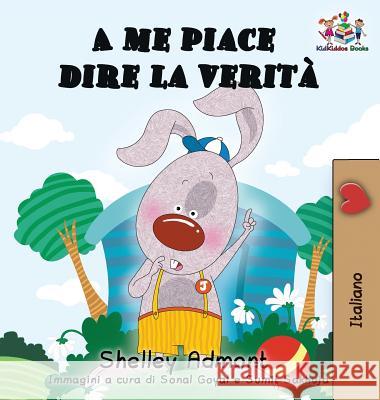 A me piace dire la verità (Italian kids books): I Love to Tell the Truth (Italian Edition) Admont, Shelley 9781525908583 Kidkiddos Books Ltd.