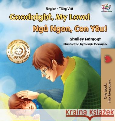 Goodnight, My Love! (English Vietnamese Bilingual Book): Bilingual Vietnamese book for kids Admont, Shelley 9781525909023 Kidkiddos Books Ltd.