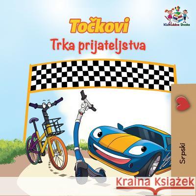 The Wheels The Friendship Race (Serbian Book for Kids): Serbian Children's Book Books, Kidkiddos 9781525909108