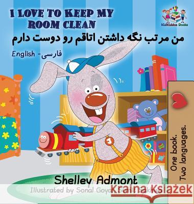 I Love to Keep My Room Clean: English Farsi Persian Shelley Admont S. a. Publishing 9781525909474 Kidkiddos Books Ltd.