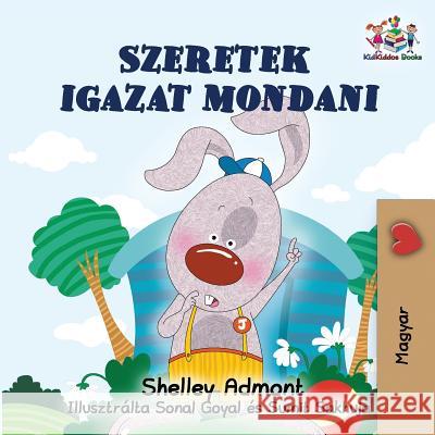 I Love to Tell the Truth: Hungarian edition Admont, Shelley 9781525909610 Kidkiddos Books Ltd.