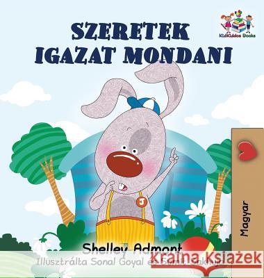 I Love to Tell the Truth: Hungarian edition Admont, Shelley 9781525909627 Kidkiddos Books Ltd.