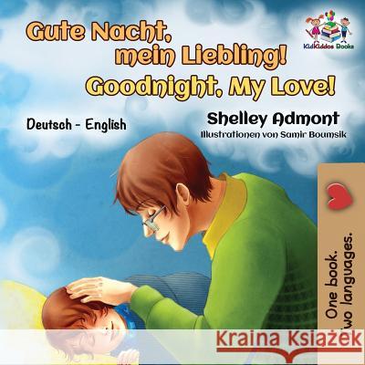 Gute Nacht, mein Liebling! Goodnight, My Love!: German English Bilingual Admont, Shelley 9781525909993 Kidkiddos Books Ltd.