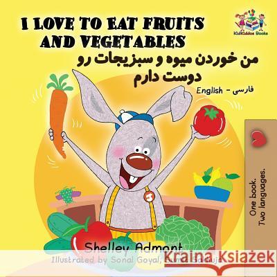 I Love to Eat Fruits and Vegetables: English Farsi - Persian Shelley Admont Kidkiddos Books 9781525910081 Kidkiddos Books Ltd.