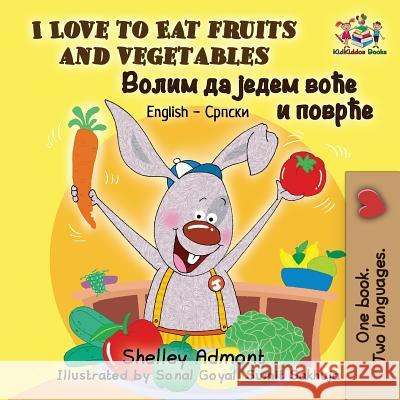 I Love to Eat Fruits and Vegetables: English Serbian Cyrillic Shelley Admont Kidkiddos Books 9781525910265 Kidkiddos Books Ltd.