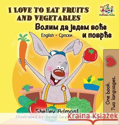 I Love to Eat Fruits and Vegetables: English Serbian Cyrillic Shelley Admont Kidkiddos Books 9781525910272 Kidkiddos Books Ltd.