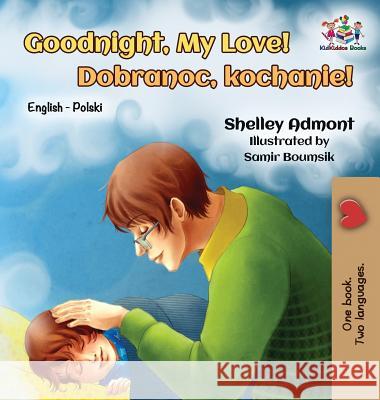 Goodnight, My Love!: English Polish Bilingual Shelley Admont Kidkiddos Books  9781525910494 Kidkiddos Books Ltd.