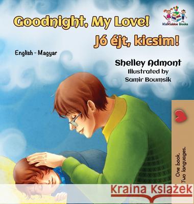 Goodnight, My Love!: English Hungarian Shelley Admont Kidkiddos Books 9781525910654 Kidkiddos Books Ltd.