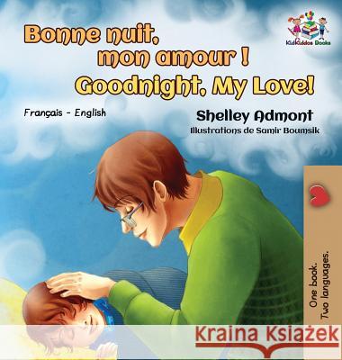 Bonne nuit, mon amour ! Goodnight, My Love!: French English Admont, Shelley 9781525910739 Kidkiddos Books Ltd.