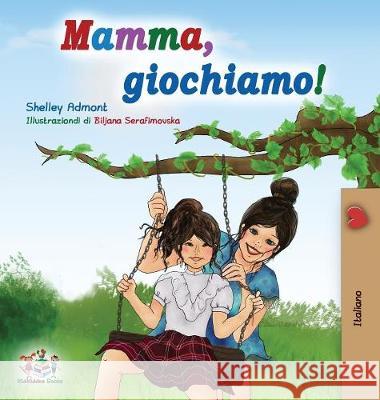 Mamma, giochiamo!: Let's play, Mom! - Italian edition Admont, Shelley 9781525911415 Kidkiddos Books Ltd.