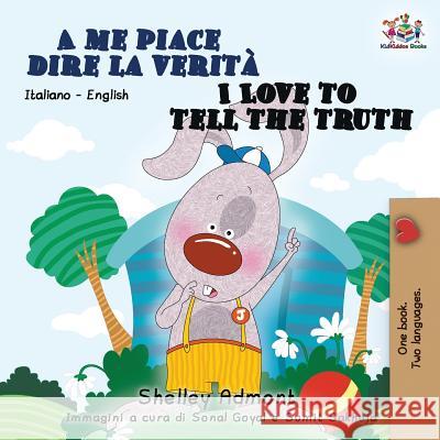 A me piace dire la verità I Love to Tell the Truth: Italian English Bilingual Book for Kids Admont, Shelley 9781525911873 Kidkiddos Books Ltd.