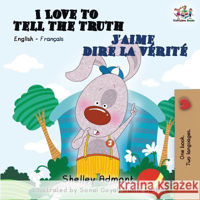 I Love to Tell the Truth J'aime dire la vérité: English French Bilingual Book Admont, Shelley 9781525912948 Kidkiddos Books Ltd.