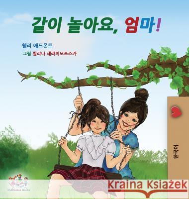 Let's play, Mom!: Korean Children's Book Shelley Admont Kidkiddos Books 9781525913051 Kidkiddos Books Ltd.