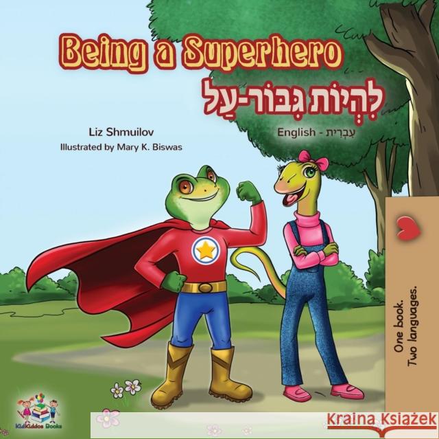 Being a Superhero: English Hebrew Bilingual Book Liz Shmuilov Kidkiddos Books 9781525913334 Kidkiddos Books Ltd.