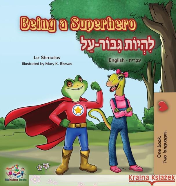 Being a Superhero: English Hebrew Bilingual Book Liz Shmuilov Kidkiddos Books 9781525913341 Kidkiddos Books Ltd.