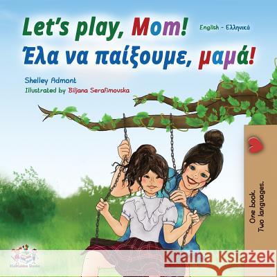 Let's play, Mom!: English Greek Bilingual Book Shelley Admont Kidkiddos Books 9781525913433