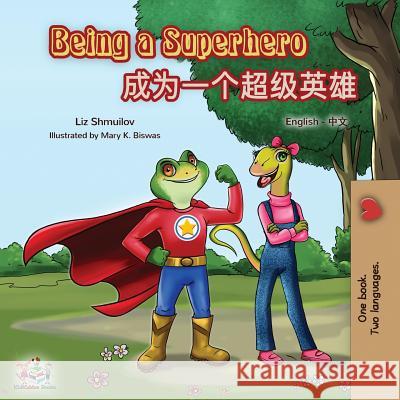 Being a Superhero: English Mandarin Bilingual Book (Chinese Simplified) Liz Shmuilov Kidkiddos Books 9781525913518 Kidkiddos Books Ltd.