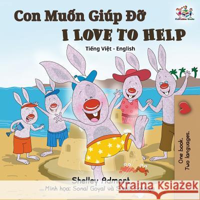 I Love to Help: Vietnamese English Bilingual Edition Shelley Admont Kidkiddos Books 9781525913679