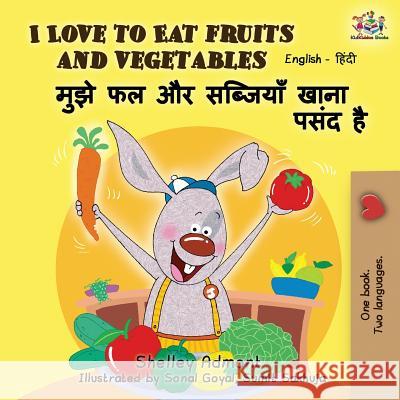 I Love to Eat Fruits and Vegetables: English Hindi Bilingual Edition Shelley Admont Kidkiddos Books  9781525913693 Kidkiddos Books Ltd.