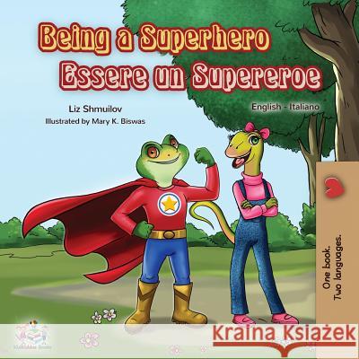 Being a Superhero Essere un Supereroe: English Italian Bilingual Book Liz Shmuilov Kidkiddos Books 9781525914072 Kidkiddos Books Ltd.