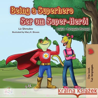 Being a Superhero: English Portuguese - Portugal Bilingual Book Liz Shmuilov Kidkiddos Books 9781525914188 Kidkiddos Books Ltd.