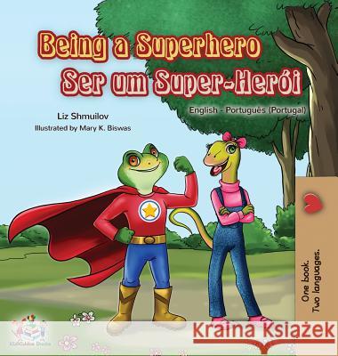 Being a Superhero: English Portuguese - Portugal Bilingual Book Liz Shmuilov Kidkiddos Books 9781525914195 Kidkiddos Books Ltd.