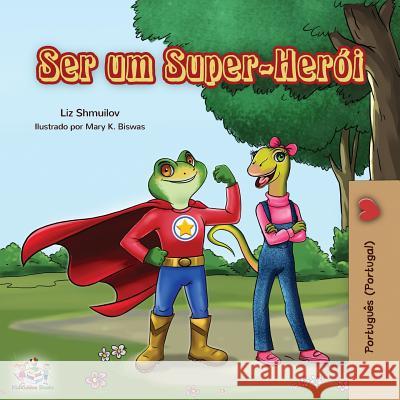 Ser um Super-Herói: Being a Superhero (Portuguese - Portugal) Shmuilov, Liz 9781525914218 Kidkiddos Books Ltd.