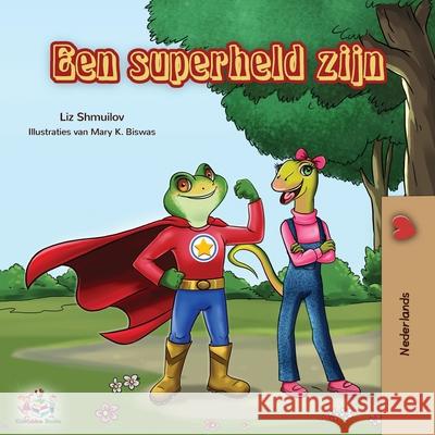 Een superheld zijn: Being a Superhero - Dutch edition Liz Shmuilov Kidkiddos Books 9781525914744 Kidkiddos Books Ltd.