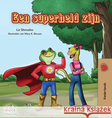 Een superheld zijn: Being a Superhero - Dutch edition Liz Shmuilov Kidkiddos Books 9781525914751 Kidkiddos Books Ltd.
