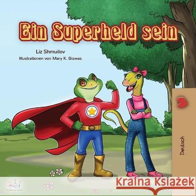 Ein Superheld sein: Being a Superhero - German edition Liz Shmuilov Kidkiddos Books 9781525915260 Kidkiddos Books Ltd.