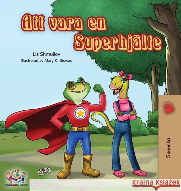 Being a Superhero (Swedish edition) Liz Shmuilov Kidkiddos Books 9781525915444 Kidkiddos Books Ltd.