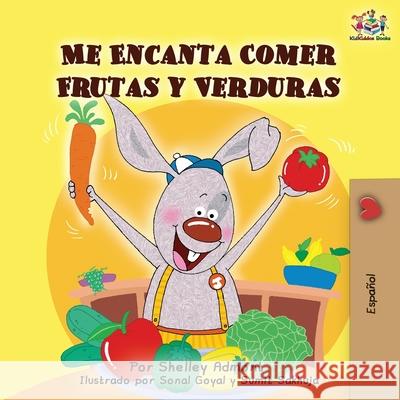 Me Encanta Comer Frutas y Verduras: I Love to Eat Fruits and Vegetables -Spanish Edition Shelley Admont Kidkiddos Books 9781525915468 Kidkiddos Books Ltd.