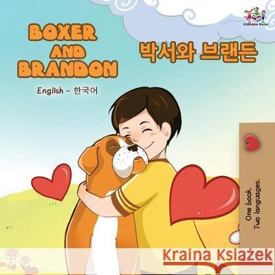 Boxer and Brandon (English Korean Bilingual Book) Kidkiddos Books Inna Nusinsky 9781525915833 Kidkiddos Books Ltd.