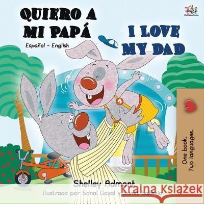 Quiero a mi Papá I Love My Dad: Spanish English Bilingual Book Admont, Shelley 9781525916151 Kidkiddos Books Ltd.