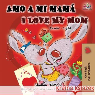 Amo a mi mamá I Love My Mom: Spanish English Bilingual Book Admont, Shelley 9781525916250 Kidkiddos Books Ltd.