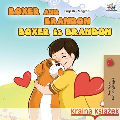 Boxer and Brandon (English Hungarian Bilingual Book) Kidkiddos Books Inna Nusinsky 9781525916557 Kidkiddos Books Ltd.