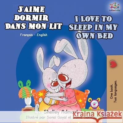 J'aime dormir dans mon lit I Love to Sleep in My Own Bed: French English Bilingual Book Shelley Admont Kidkiddos Books 9781525916564 Kidkiddos Books Ltd.